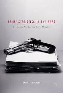 Crime Statistics in the News: Journalism, Numbers and Social Deviation