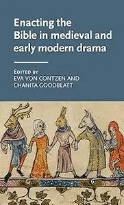 Enacting the Bible in medieval and early modern drama