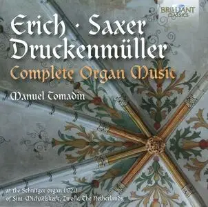 Manuel Tomadin - Erich, Saxer, Druckenmüller: Complete Organ Music (2016)