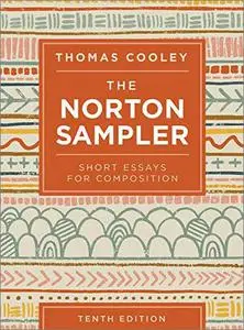 The Norton Sampler: Short Essays for Composition, 10th Edition