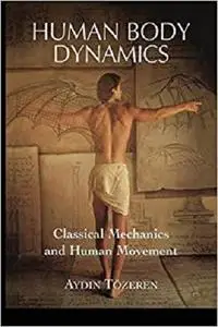 Human Body Dynamics: Classical Mechanics and Human Movement