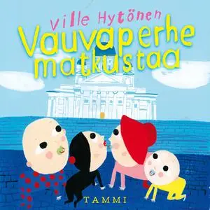 «Vauvaperhe matkustaa» by Ville Hytönen
