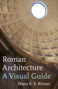 Roman Architecture: A Visual Guide