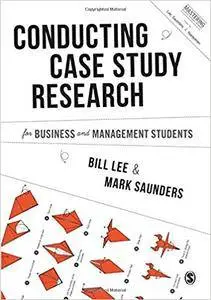 Conducting Case Study Research for Business and Management Students