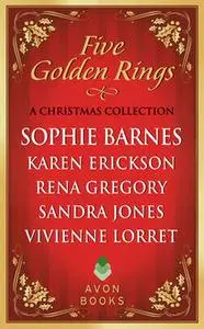 «Five Golden Rings» by Karen Erickson, Rena Gregory, Sandra Jones, Sophie Barnes, Vivienne Lorret
