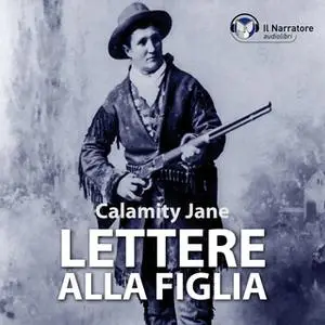 «Lettere alla figlia» by Calamity Jane