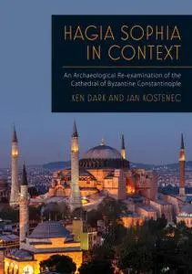 «Hagia Sophia in Context» by Jan Kostenec, Ken Dark