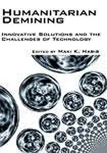 Maki K. Habib, "Humanitarian Demining Innovative Solutions and the Challenges of Technology" (repost)