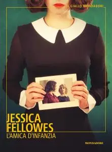 Jessica Fellowes - L'amica d'infanzia