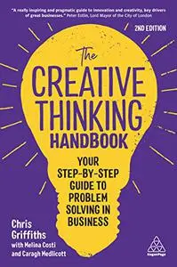 The Creative Thinking Handbook: Your Step-by-Step Guide to Problem ...