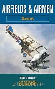 «Airfields & Airmen: Arras» by Mike O'Connor