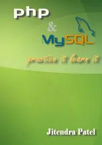 «PHP & MySQL Practice It Learn It» by Jitendra Patel