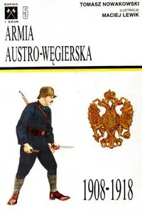Armia Austro-Węgierska 1908-1918 (Barwa i Broń 5)