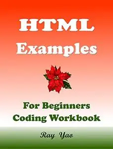 HTML Examples: For Beginners Coding Workbook