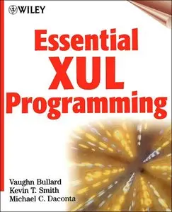 Vaughn Bullard, Kevin T. Smith, Michael C. Daconta: Essential XUL Programming