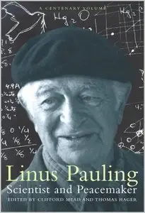 Linus Pauling: Scientist and Peacemaker by Clifford Mead (Repost)