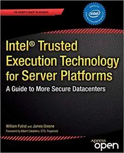 Intel® Trusted Execution Technology for Server Platforms: A Guide to More Secure Datacenters