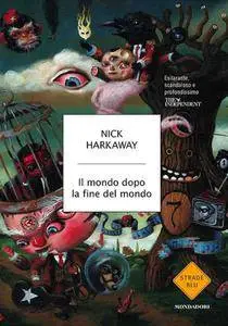 Nick Harkaway - Il mondo dopo la fine del mondo