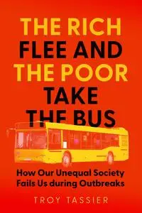 The Rich Flee and the Poor Take the Bus: How Our Unequal Society Fails Us during Outbreaks