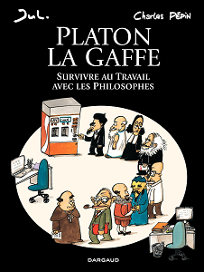 Platon La Gaffe - Survivre au Travail avec les Philosophes