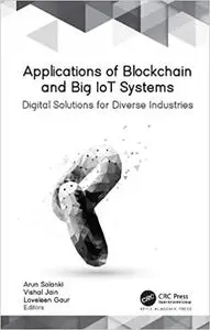 Applications of Blockchain and Big IoT Systems