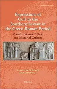 Expressions of Cult in the Southern Levant in the Greco-Roman Period: Manifestations in Text and Material Culture (Conte