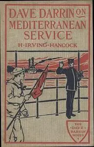 «Dave Darrin on Mediterranean Service / or, With Dan Dalzell on European Duty» by H.Irving Hancock