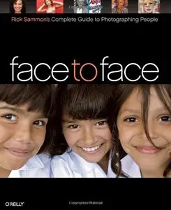 Face to Face: Rick Sammon's Complete Guide to Photographing People