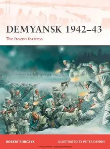 Demyansk 1942–1943: The frozen fortress (Osprey Campaign 245)
