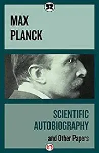 Scientific Autobiography: And Other Papers