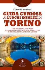 Sarah Scaparone - Guida curiosa ai luoghi insoliti di Torino