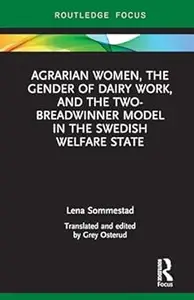 Agrarian Women, the Gender of Dairy Work, and the Two-Breadwinner Model in the Swedish Welfare State