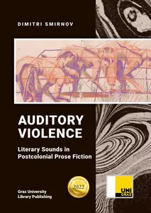 Auditory Violence: Literary Sounds in Postcolonial Prose Fiction