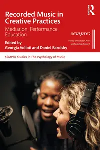 Recorded Music in Creative Practices: Mediation, Performance, Education (SEMPRE Studies in The Psychology of Music)