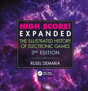 High Score! Expanded: The Illustrated History of Electronic Games 3rd Edition (Repost)