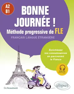 Bonne journée : Méthode progressive de FLE A2-B1 - Eric Rozwadowski