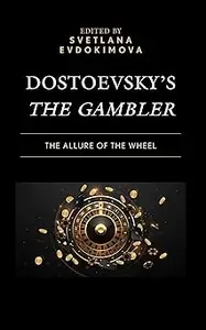 Dostoevsky’s The Gambler: The Allure of the Wheel