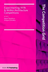 The Competition Grid: Experimenting With & Within Architecture Competitions