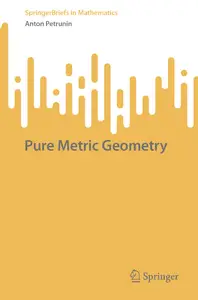 Pure Metric Geometry (SpringerBriefs in Mathematics)