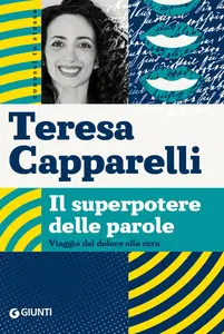 Teresa Capparelli - Il superpotere delle parole. Viaggio dal dolore alla cura