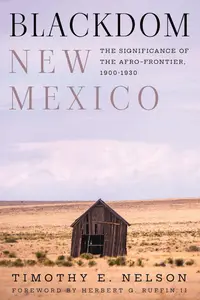 Blackdom, New Mexico: The Significance of the Afro-Frontier, 1900–1930