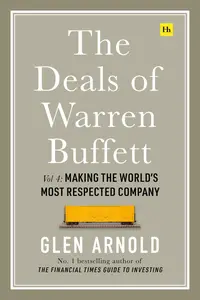 The Deals of Warren Buffett, Volume 4: Making the World's Most Respected Company