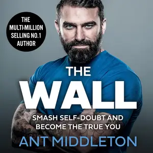 The Wall: Smash Self-Doubt and Become the True You