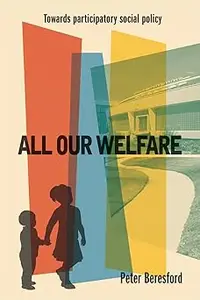 All Our Welfare: Towards Participatory Social Policy