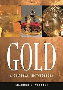 Gold: A Cultural Encyclopedia