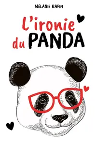 Mélanie Rafin, "L'ironie du panda: Édition enrichie, nouveaux chapitres & notes (toujours) inutiles"