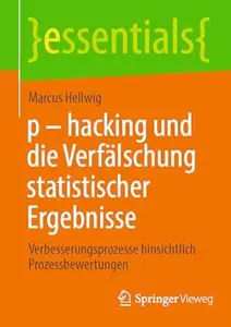p - hacking und die Verfälschung statistischer Ergebnisse