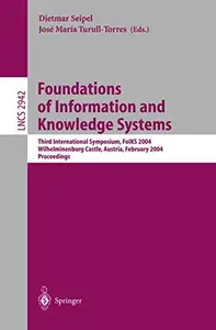 Foundations of Information and Knowledge Systems: Third International Symposium, FoIKS 2004 Wilheminenburg Castle, Austria, Feb