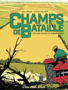 Champs De Bataille - L'histoire Enfouie Du Remembrement