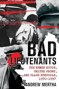 Bad Lieutenants: The Khmer Rouge, United Front, and Class Struggle, 1970–1997